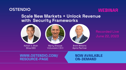 Scale new markets and drive revenue with security frameworks - Ostendio webinar