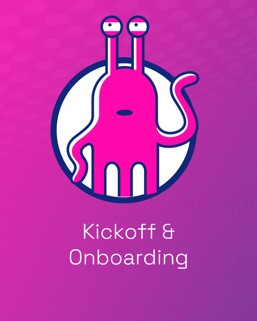 Kickoff + Onboarding
