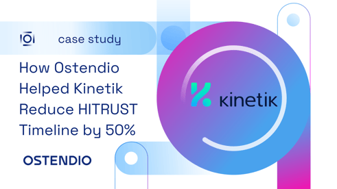 Kinetik case study - how Kinetik completed their HITRUST assessment and reduced the timeline by 50% with Ostendio