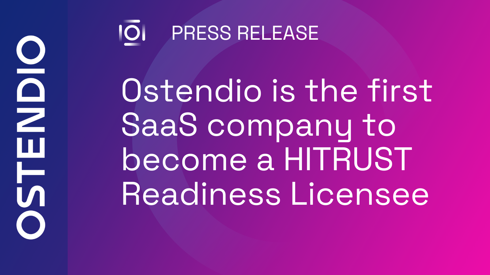 Ostendio is first SaaS company to become a HITRUST Readiness licensee