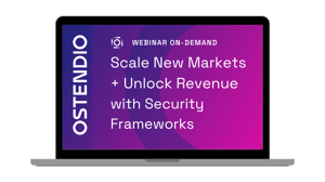 Scale new markets and unlock revenue with security frameworks June 2023 webinar from Ostendio